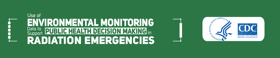 Use of Environmental Monitoring Data to Support Public Health Decision Making in Radiation Emergencies
